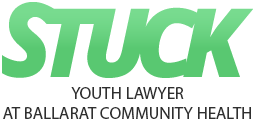 Stuck - Ballarat Youth Law at Ballarat Community Health